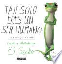 libro Tan Solo Eres Un Ser Humano. Una Guía Para La Vida. Escrita E Ilustrada Por El Gecko